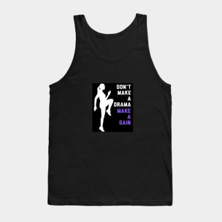 Don't Make a Drama MAKE A GAIN Tank Top